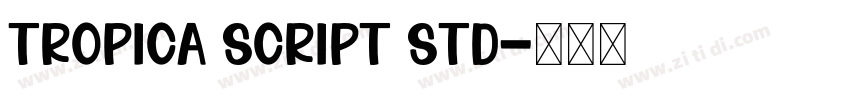 Tropica Script Std字体转换 Tropica Script Std字体转换